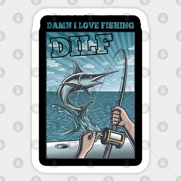 DILF Damn I Love Fishing Funny Saying DILF Fisherman Retro Sticker by Retro Vintage